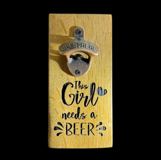 Bottle Opener This Girl Needs A Beer
