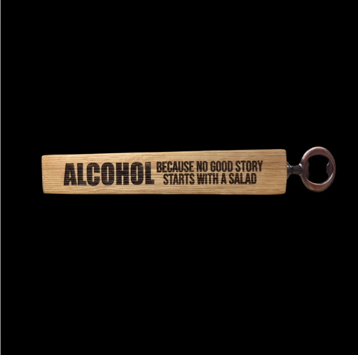 Slim Stave Bottle Opener Alcohol Because No Good Story Starts With A Salad